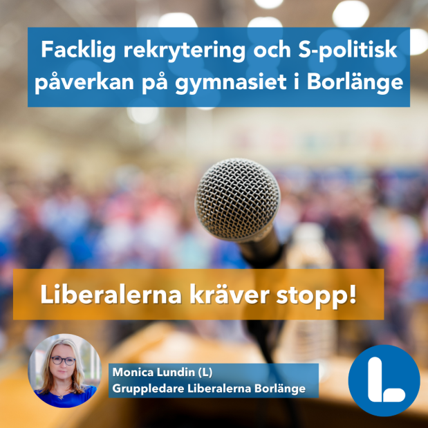 Sätt (s)topp för fackens partipolitiska påverkan och märkliga rekrytering på Borlänges&nbsp;gymnasium